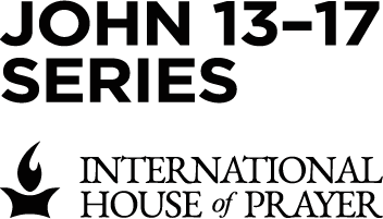John 13–17 Series | International House of Prayer