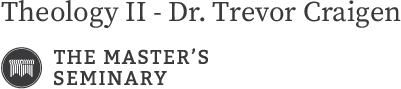 Theology II - Dr. Trevor Craigen | The Master's Seminary