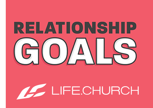 Relationship Goals | Life.Church