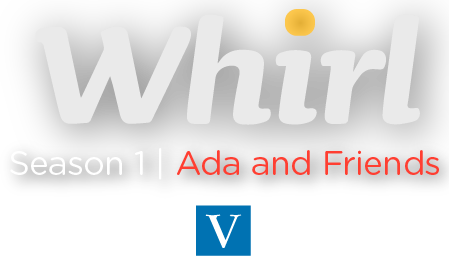 Whirl Season 1 | Ada and Friends