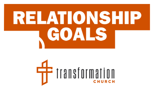 Relationship Goals | Transformation Church