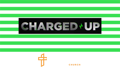Charged Up | Transformation Church