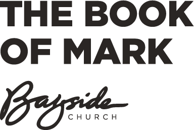 The Book of Mark | Bayside Church