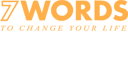 7 Words to Change Your Life | Eagle Brook Church