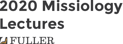 2020 Missiology Lectures | Fuller Theological Seminary