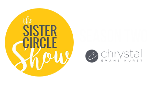 The Sister Circle Show: Season Two | Chrystal Evans Hurst