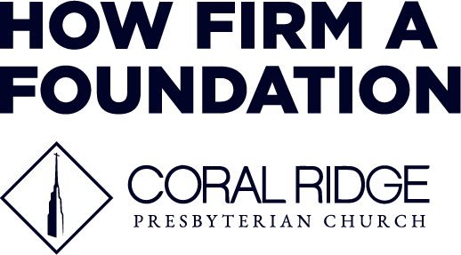 How Firm A Foundation | Coral Ridge Presbyterian Church