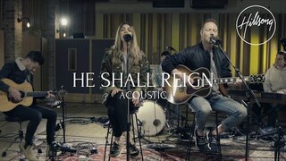 He Shall Reign (Acoustic) - Hillsong Worship