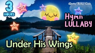 🟢 Under His Wings ♫ Hymn Lullaby ★ Relaxing Music for Babies to Sleep