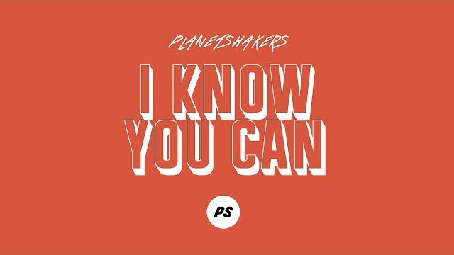 I Know You Can | Radio Single Lyric Video | Planetshakers