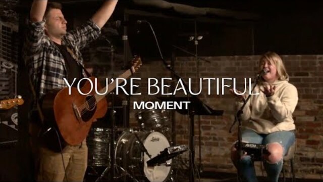 You're Beautiful | Moment