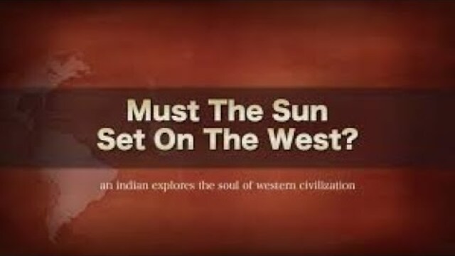Must The Sun Set On The West? - Episode 11 - The Crumbling Spirituality of Capitalism