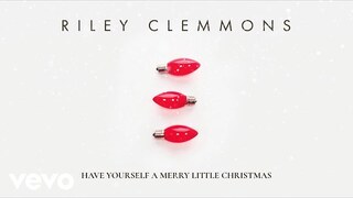 Riley Clemmons - Have Yourself A Merry Little Christmas (Audio)
