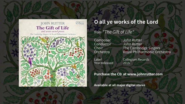 O all ye works of the Lord - John Rutter, The Cambridge Singers, Royal Philharmonic Orchestra