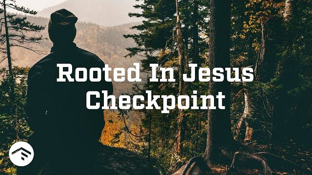 Rooted In Jesus Checkpoint #1