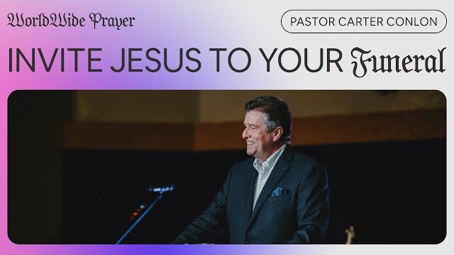 Invite Jesus To Your Funeral | Carter Conlon