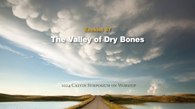 Worship Service: The Valley of Dry Bones