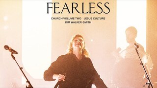 Jesus Culture - Fearless (feat. Kim Walker-Smith) (Live)