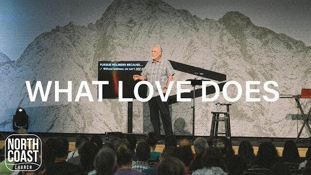 Message 27 - What Love Does (Hebrews: Greater Than)