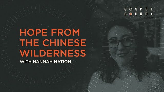 Hope from the Chinese Wilderness — Hannah Nation