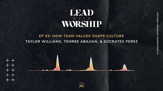Lead With Worship | Episode 3: How Team Values Shape Culture