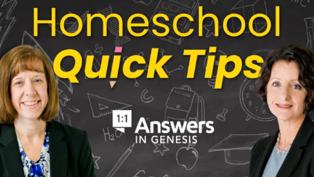 Homeschool Quick Tips | Answers in Genesis