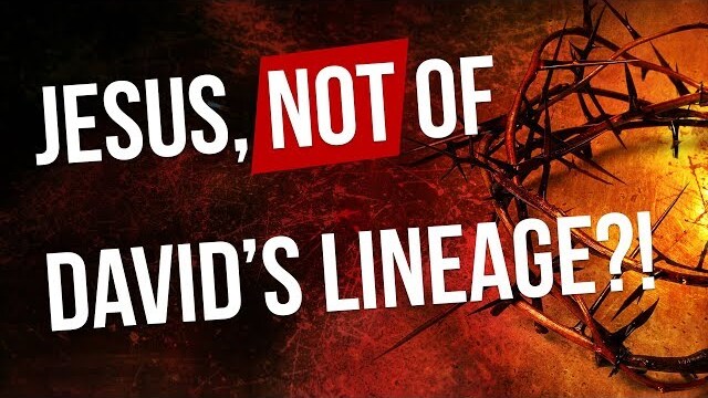 Is Jesus really NOT a descendant of the line of David as the Rabbis claim?!?