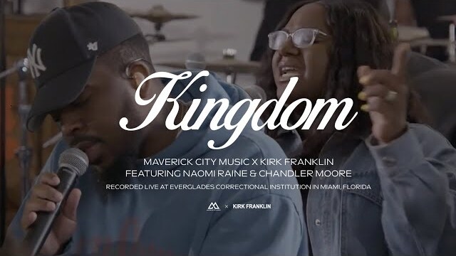 Kingdom (feat. Naomi Raine & Chandler Moore) | Maverick City Music x Kirk Franklin