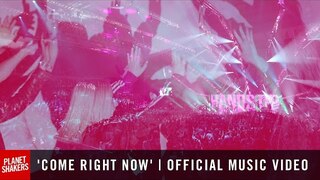 'COME RIGHT NOW' | Official Planetshakers Music Video