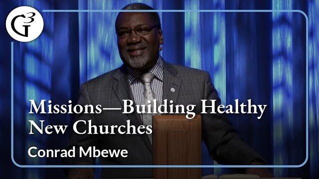 Building Healthy New Churches | Conrad Mbewe