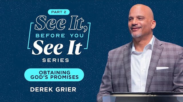 See It, Before You See It Pt. 2: Obtaining God's Promises
