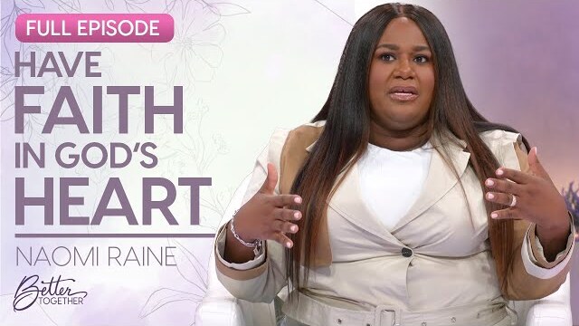 Naomi Raine: How God's Hand Can Lead Us to His Heart | FULL EPISODE | Better Together on TBN