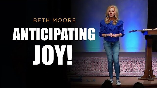 Anticipating JOY!  | Beth Moore | Road Trip Psalms: Part 4 of 4