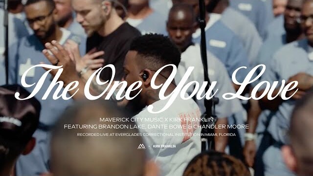The One You Love (feat. Brandon Lake, Dante Bowe & Chandler Moore) | Mav City x Kirk Franklin