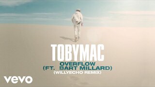 TobyMac, Bart Millard - Overflow (Willyecho Remix/Audio)