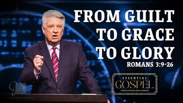 From Guilt to Grace to Glory | Pastor Jack Graham