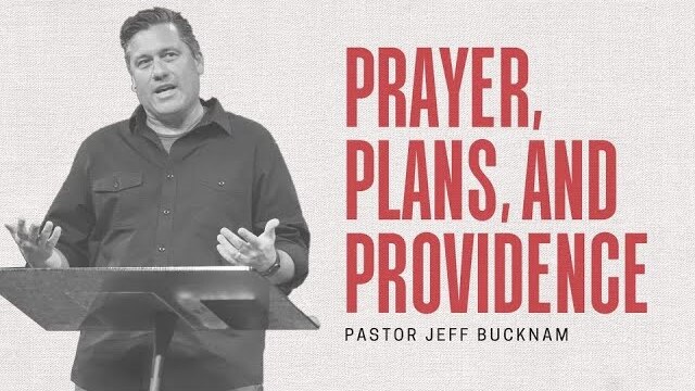 Prayer, Plans and Providence | Dr. Jeff Bucknam | Acts 1:12–26