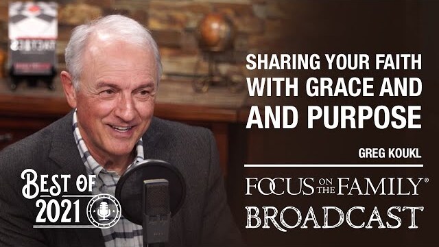 Best of 2021: Sharing Your Faith with Grace and Purpose - Greg Koukl