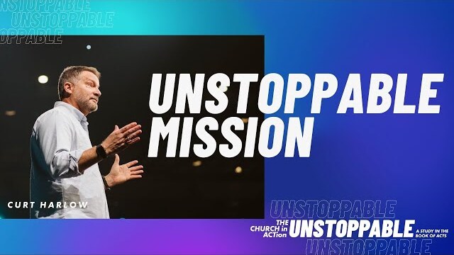 How To Have An Unstoppable Mission with Curt Harlow