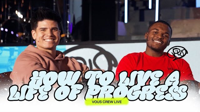 How to Live a Life of Progress — VOUS CREW Live