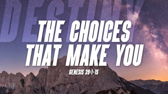 The Choices That We Make  |  Dr. Jack Graham