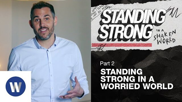Standing Strong in a Worried World | Matt Wright