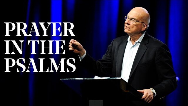 Tim Keller | Prayer in the Psalms: Discovering How to Pray