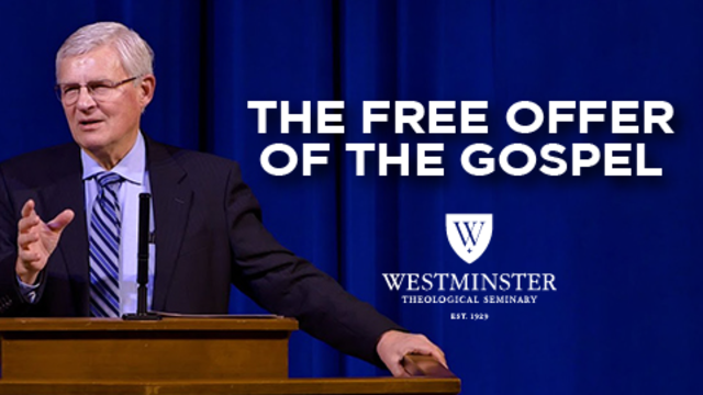 The Free Offer of the Gospel | Westminster Theological Seminary
