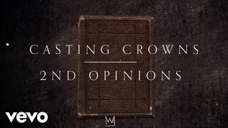 Casting Crowns - 2nd Opinions (Official Lyric Video)