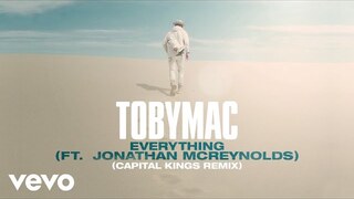 TobyMac, Jonathan McReynolds - Everything (Capital Kings Remix/Audio)