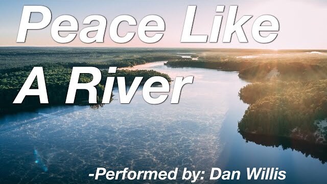 Peace Like a River - Dan Willis