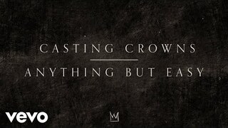 Casting Crowns - Anything But Easy (Official Lyric Video)