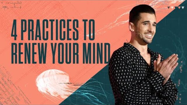 4 Practices To Renewing Your Mind — Mindsets — Luke Barry