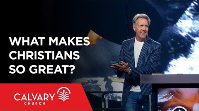 What Makes Christians So Great? - Colossians 1:3-8 - Skip Heitzig